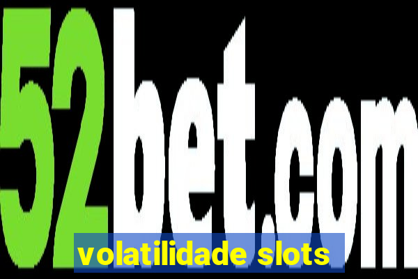 volatilidade slots